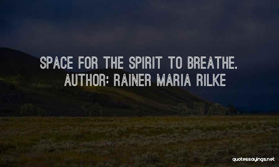 Space To Breathe Quotes By Rainer Maria Rilke