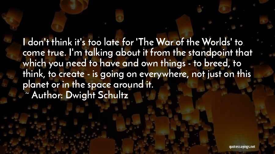 Space War Quotes By Dwight Schultz