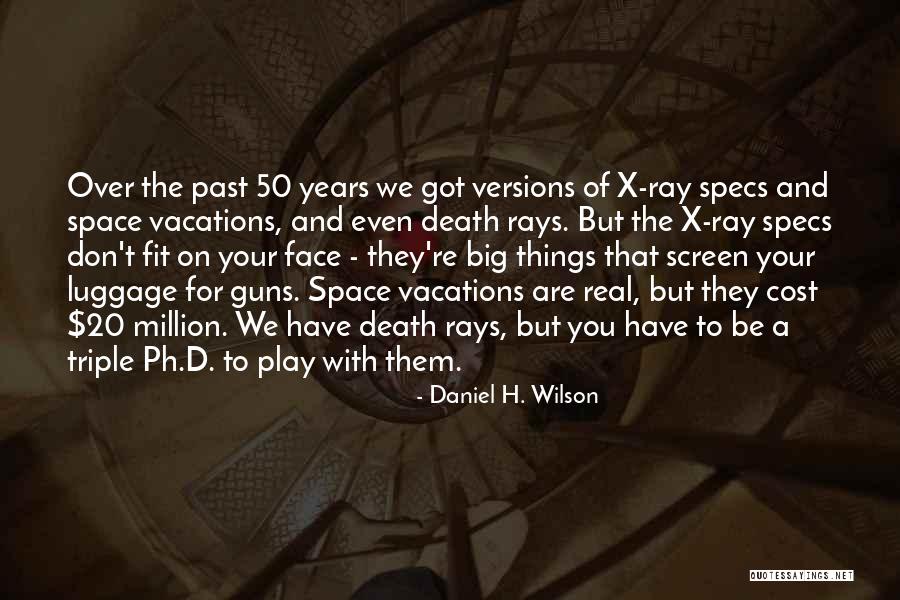 Space X Quotes By Daniel H. Wilson Space X Quotes By Daniel H. Wilson