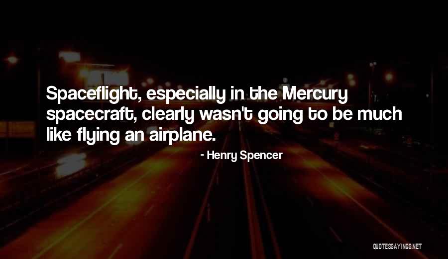 Spacecraft Quotes By Henry Spencer