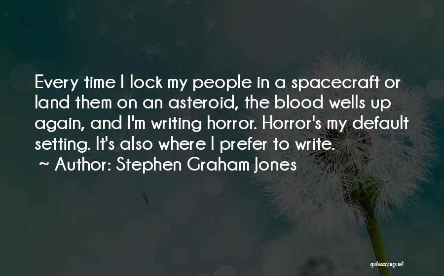 Spacecraft Quotes By Stephen Graham Jones