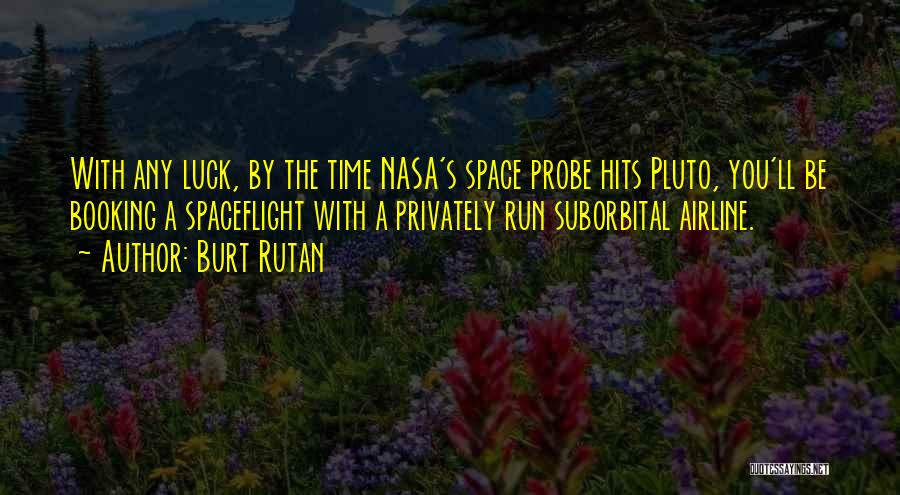 Spaceflight Quotes By Burt Rutan