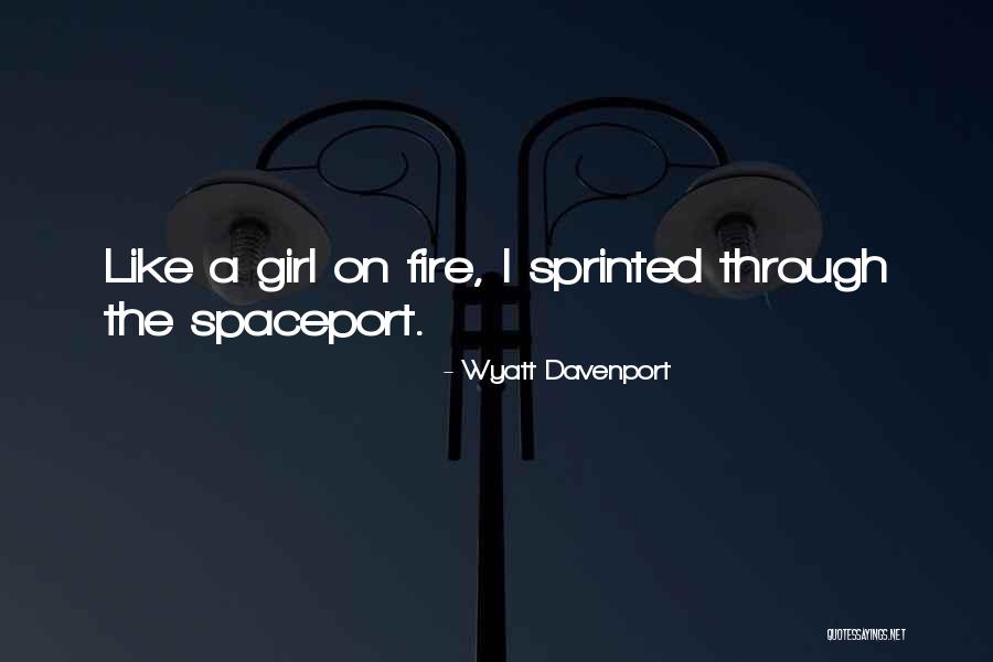 Spaceport Quotes By Wyatt Davenport Spaceport Quotes By Wyatt Davenport