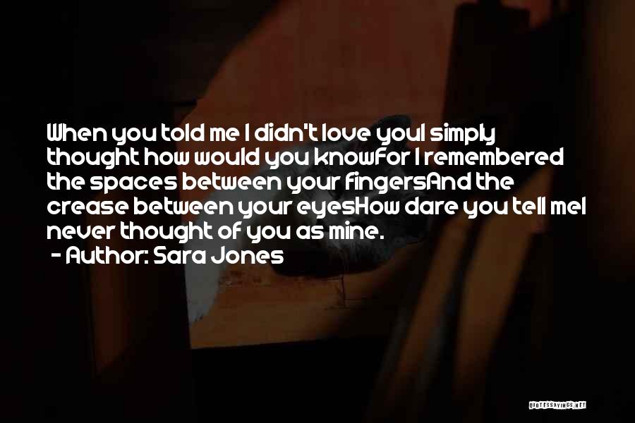 Spaces Between Fingers Quotes By Sara Jones