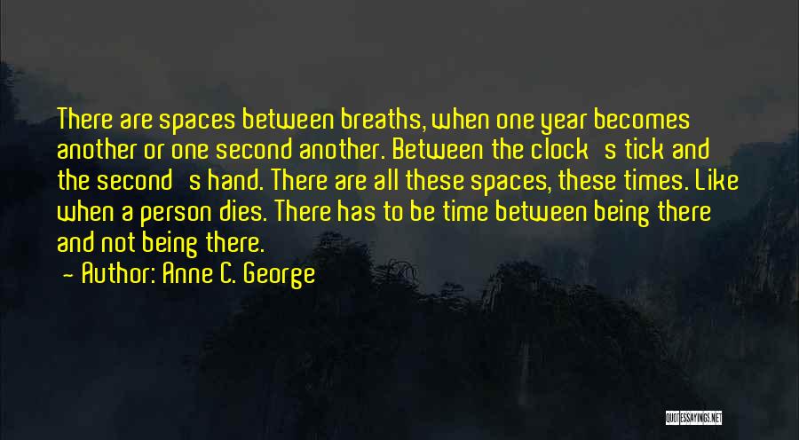 Spaces Between Quotes By Anne C. George