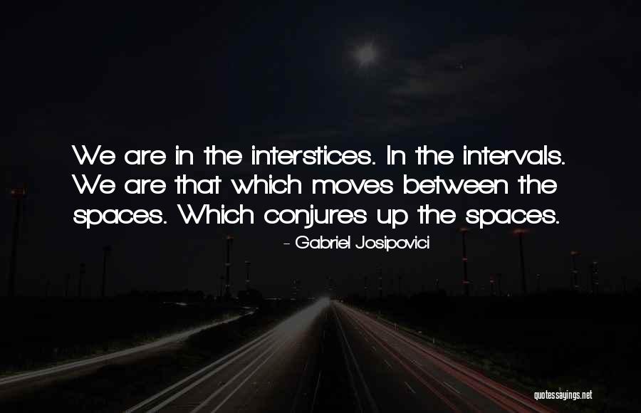 Spaces In Between Quotes By Gabriel Josipovici Spaces In Between Quotes By Gabriel Josipovici