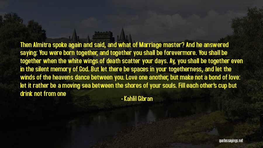 Spaces In Between Quotes By Kahlil Gibran Spaces In Between Quotes By Kahlil Gibran