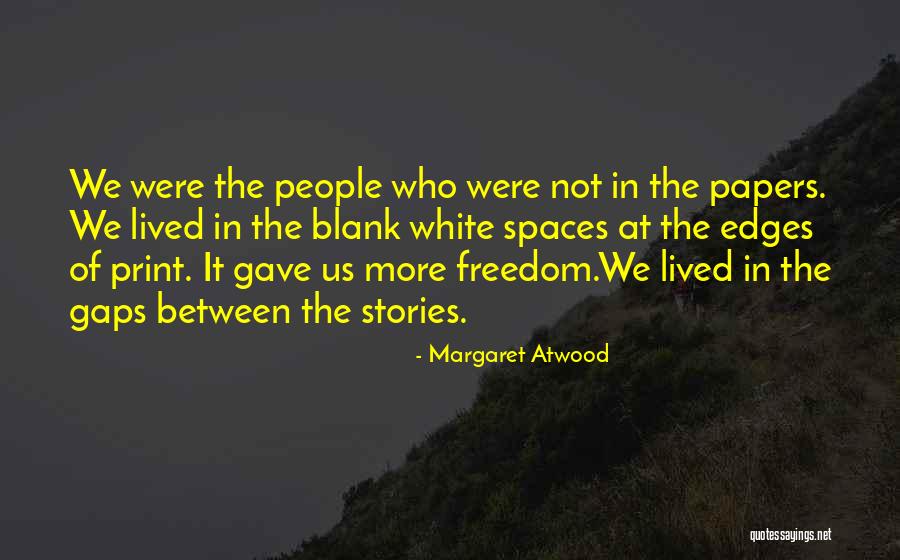 Spaces In Between Quotes By Margaret Atwood Spaces In Between Quotes By Margaret Atwood
