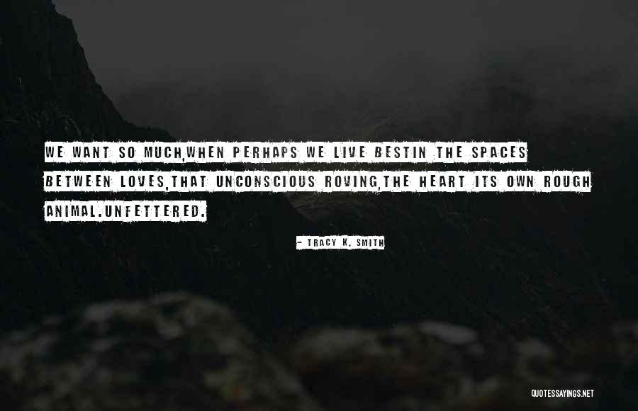Spaces In Between Quotes By Tracy K. Smith Spaces In Between Quotes By Tracy K. Smith
