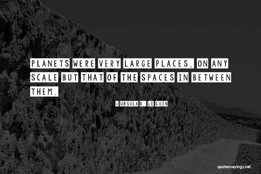 Spaces In Between Quotes By Ursula K. Le Guin Spaces In Between Quotes By Ursula K. Le Guin