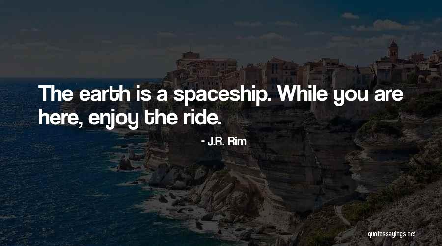 Spaceship Quotes By J.R. Rim Spaceship Quotes By J.R. Rim