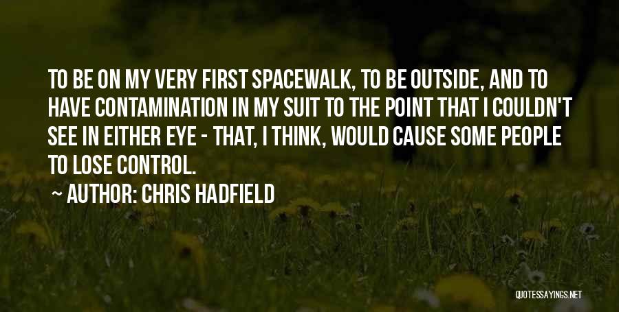 Spacewalk Quotes By Chris Hadfield