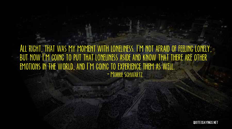 Spacewoman Quotes By Morrie Schwartz. Spacewoman Quotes By Morrie Schwartz.