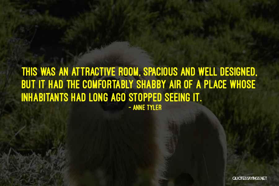 Spacious Place Quotes By Anne Tyler Spacious Place Quotes By Anne Tyler