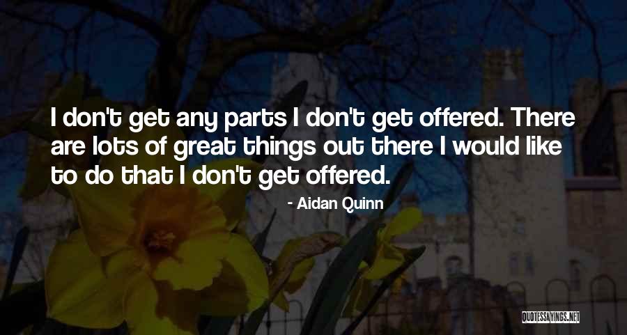Spackle Chaos Quotes By Aidan Quinn Spackle Chaos Quotes By Aidan Quinn