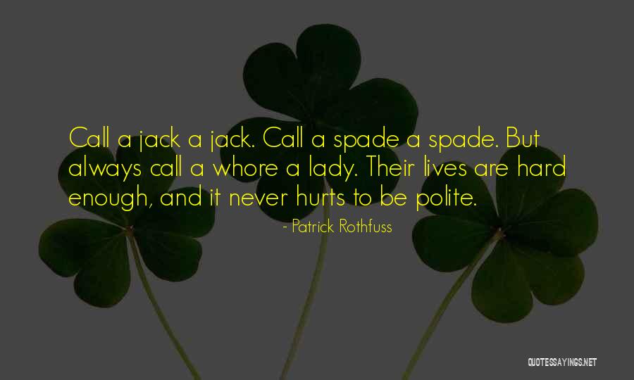 Spade Quotes By Patrick Rothfuss