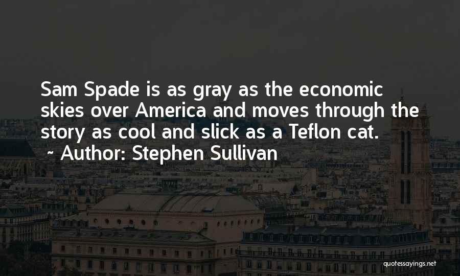 Spade Quotes By Stephen Sullivan