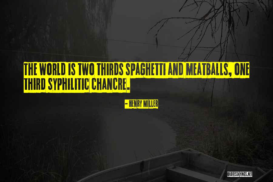 Spaghetti And Meatballs Quotes By Henry Miller Spaghetti And Meatballs Quotes By Henry Miller