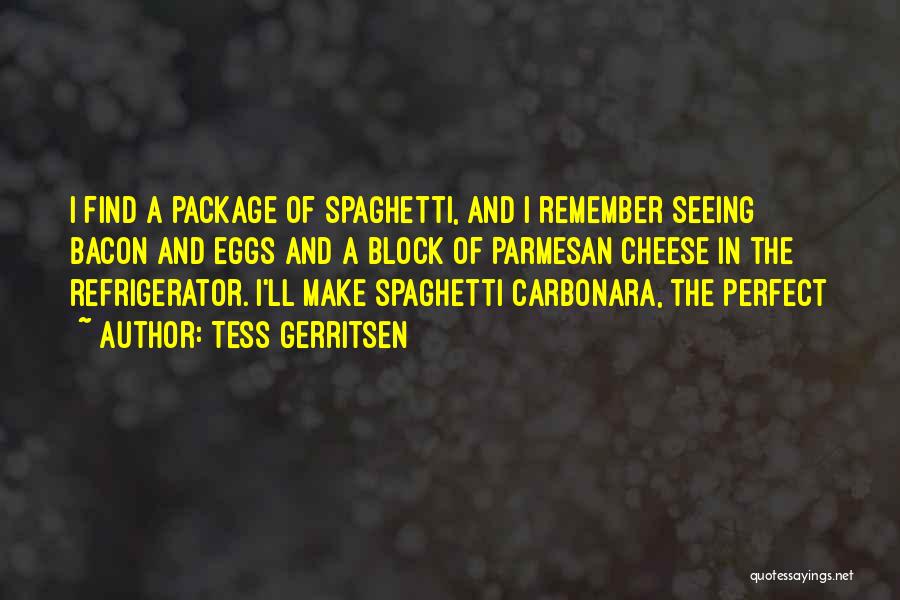 Spaghetti Carbonara Quotes By Tess Gerritsen