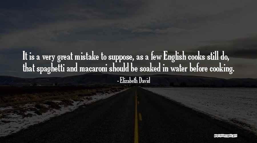 Spaghetti Macaroni Quotes By Elizabeth David Spaghetti Macaroni Quotes By Elizabeth David