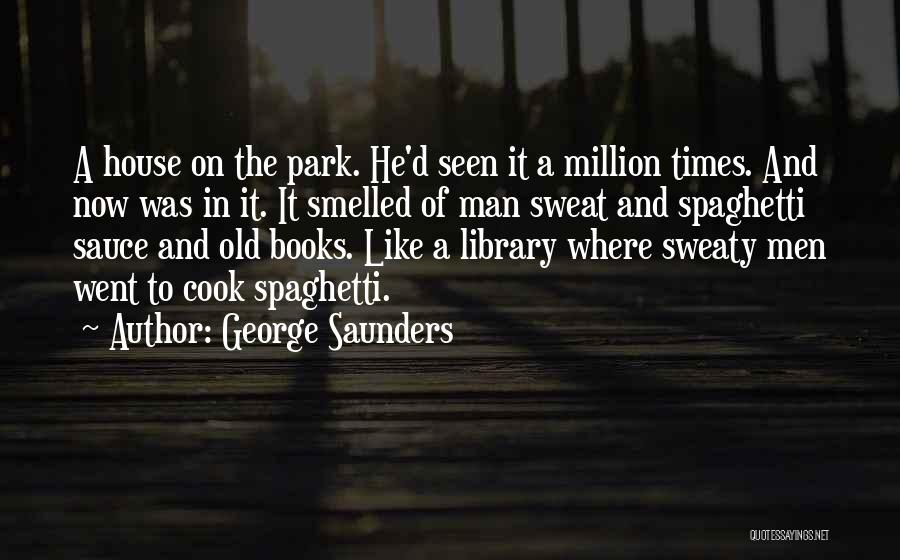 Spaghetti Sauce Quotes By George Saunders