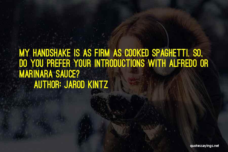 Spaghetti Sauce Quotes By Jarod Kintz