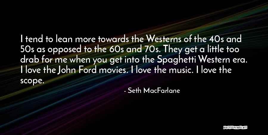 Spaghetti Westerns Quotes By Seth MacFarlane