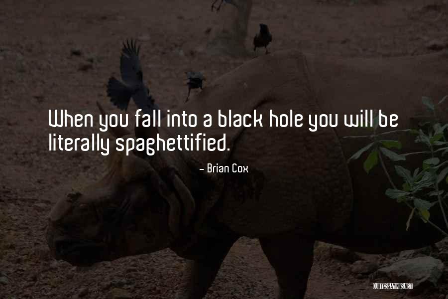 Spaghettified In Black Quotes By Brian Cox Spaghettified In Black Quotes By Brian Cox
