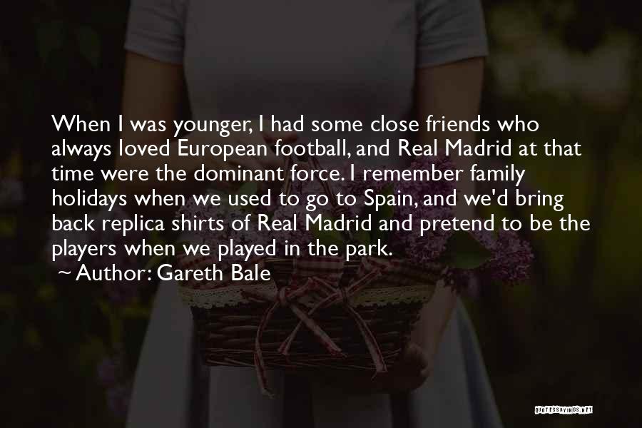 Spain Football Quotes By Gareth Bale
