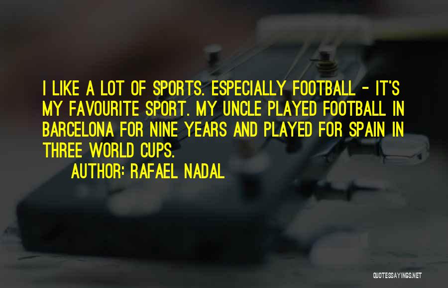 Spain Football Quotes By Rafael Nadal