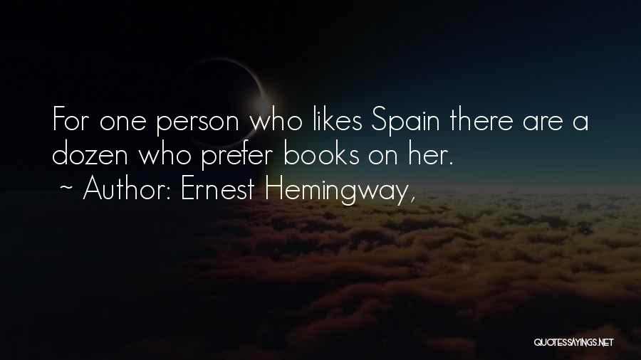 Spain Hemingway Quotes By Ernest Hemingway,