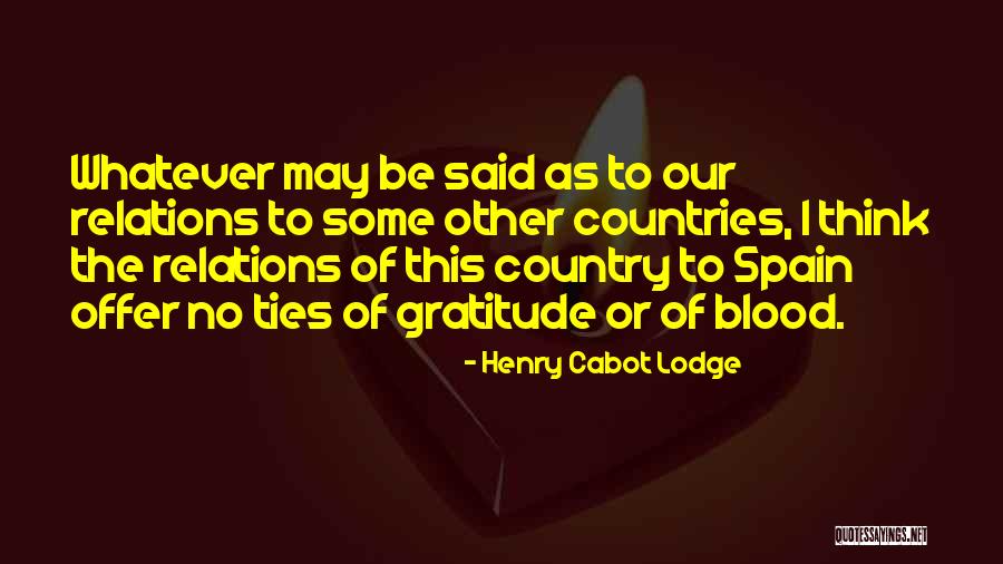 Spain Quotes By Henry Cabot Lodge Spain Quotes By Henry Cabot Lodge