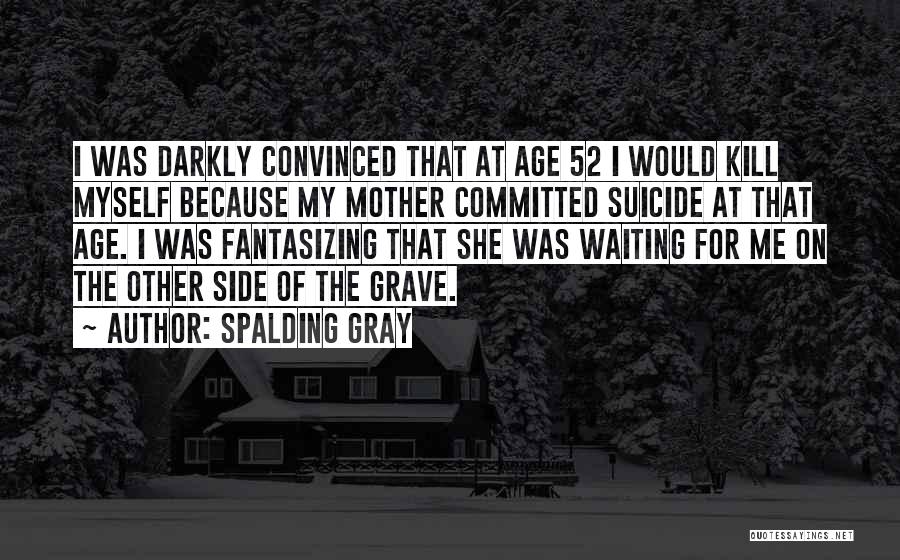 Spalding Gray Quotes 255648