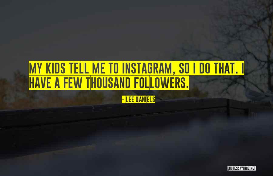 Spaltenboden Quotes By Lee Daniels Spaltenboden Quotes By Lee Daniels