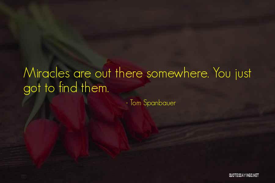 Spanbauer Quotes By Tom Spanbauer Spanbauer Quotes By Tom Spanbauer