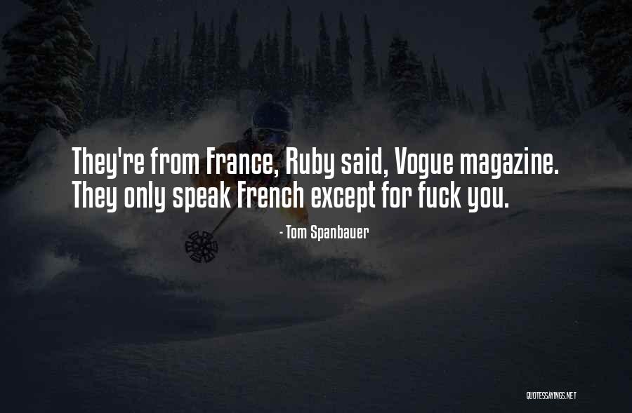 Spanbauer Quotes By Tom Spanbauer Spanbauer Quotes By Tom Spanbauer