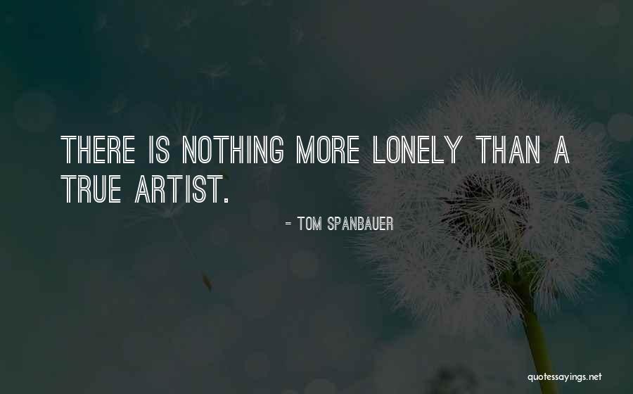 Spanbauer Quotes By Tom Spanbauer Spanbauer Quotes By Tom Spanbauer