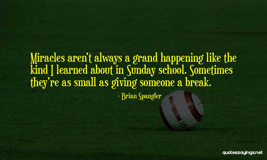 Spangler Quotes By Brian Spangler Spangler Quotes By Brian Spangler