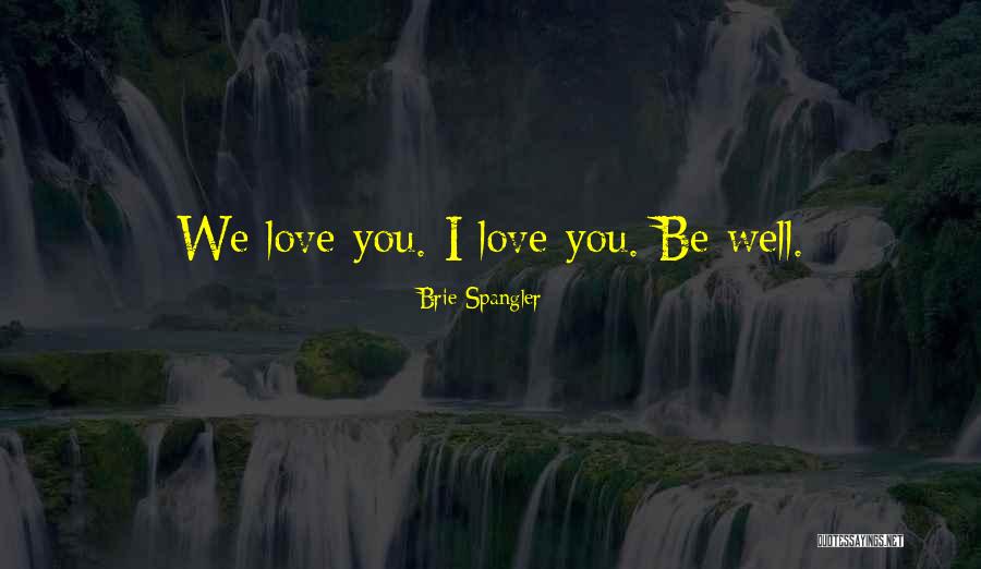 Spangler Quotes By Brie Spangler Spangler Quotes By Brie Spangler