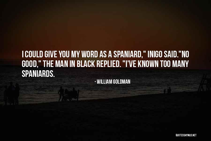 Spaniard Quotes By William Goldman Spaniard Quotes By William Goldman