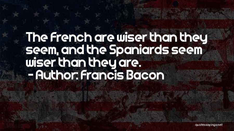 Spaniards Quotes By Francis Bacon