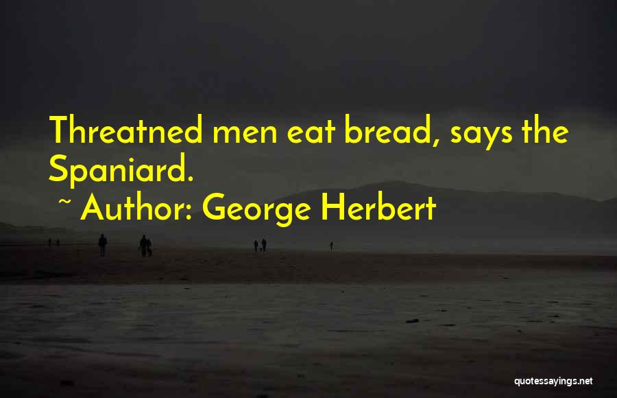 Spaniards Quotes By George Herbert