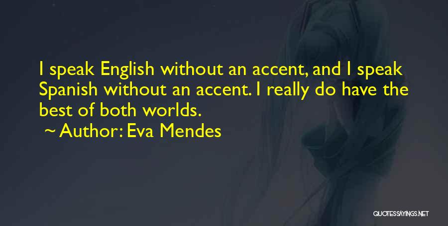 Spanish Accent Quotes By Eva Mendes