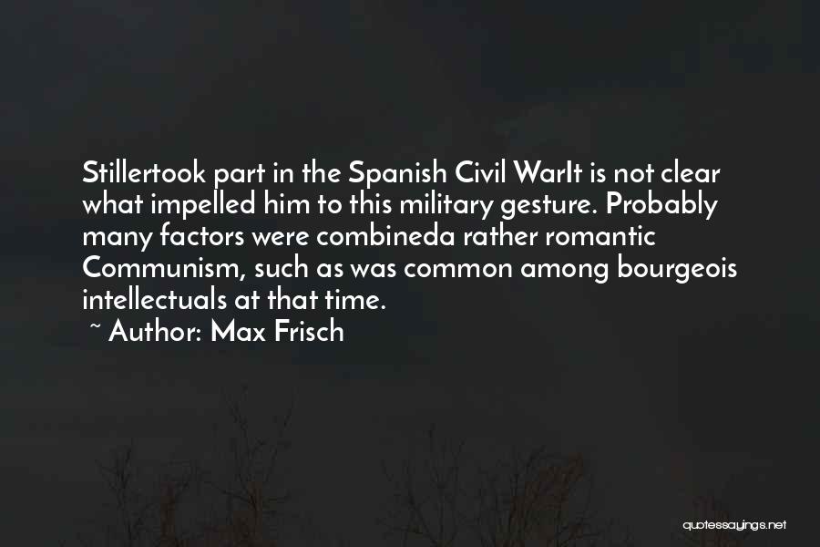 Spanish Civil War Quotes By Max Frisch