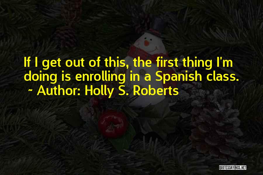 Spanish Class Quotes By Holly S. Roberts