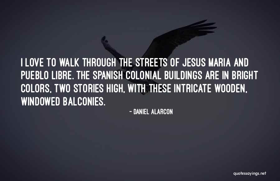 Spanish Colonial Quotes By Daniel Alarcon