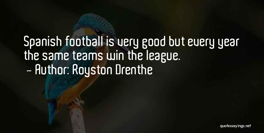 Spanish Football Quotes By Royston Drenthe