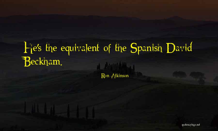 Spanish How Are You Quotes By Ron Atkinson