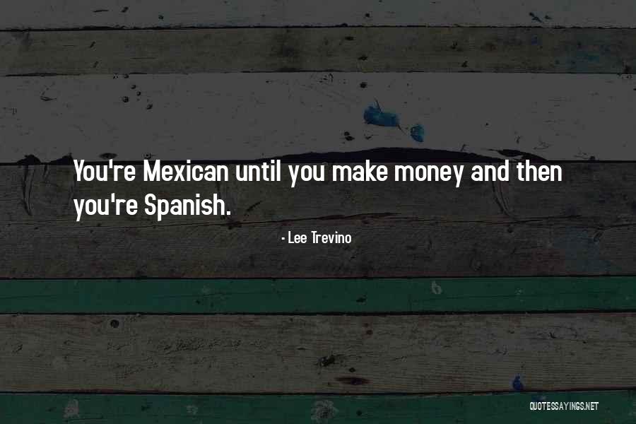 Spanish Mexican Quotes By Lee Trevino Spanish Mexican Quotes By Lee Trevino