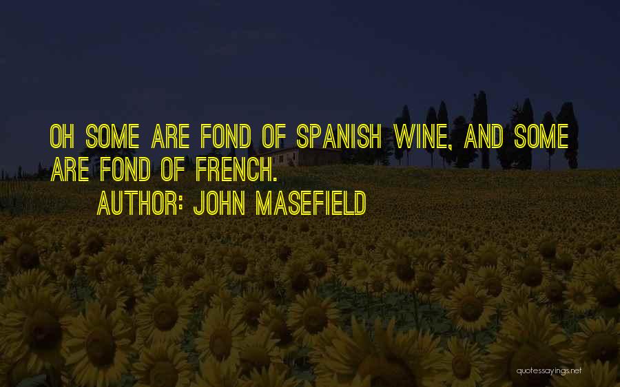 Spanish Wine Quotes By John Masefield